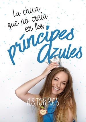 CHICA QUE NO CREIA EN LOS PRINCIPES AZULES, LA | 9788417500634 | TORRES, A. S.