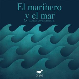 MARINERO Y EL MAR, EL | 9788417255268 | COMENDADOR, CARLOS