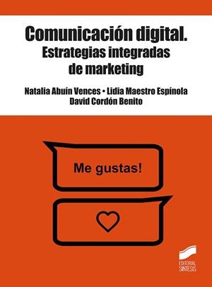 COMUNICACIÓN DIGITAL. ESTRATEGIAS INTEGRADAS DE MARKETING | 9788491714088 | ABUÍN VENCES, NATALIA/MAESTRO ESPÍNOLA, LIDIA/CORDÓN BENITO, DAVID