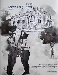1936. JEREZ EN GUERRA (2ª PARTE) | 9788494830976 | RAMIREZ LOPEZ, MANUEL / GOMEZ PALOMEQUE, J.
