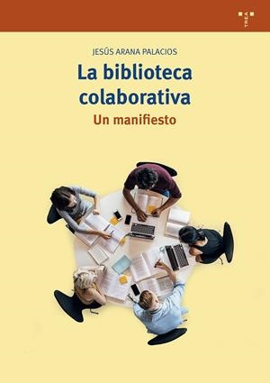 BIBLIOTECA COLABORATIVA, LA. UN MANIFIESTO | 9788417767969 | ARANA PALACIOS, JESÚS