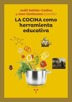 COCINA COMO HERRAMIENTA EDUCATIVA, LA | 9788417767266 | SABIDO-CODINA, JUDIT / SANTACANA, JOAN