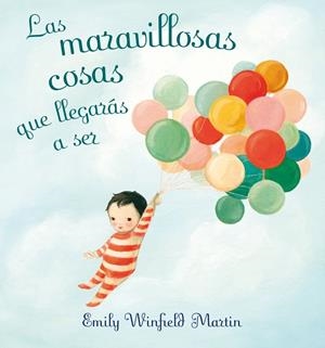 MARAVILLOSAS COSAS QUE LLEGARÁS A SER, LAS | 9788491450498 | WINFIELD MARTIN, EMILY