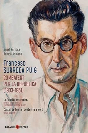 FRANCESC SURROCA PUIG (1903-1951), COMBATENT PER LA REPÚBLICA | 9788409114627 | SURROCA, À. / BALASCH, R.