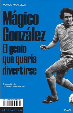 MÁGICO GONZÁLEZ EL GENIO QUE QUERÍA DIVERTIRSE | 9788494957062 | MARSULLO, MARCO