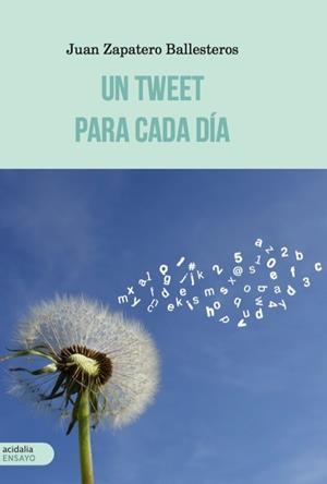 TWEET PARA CADA DIA, UN | 9788417258320 | ZAPATERO BALLESTEROS, JUAN