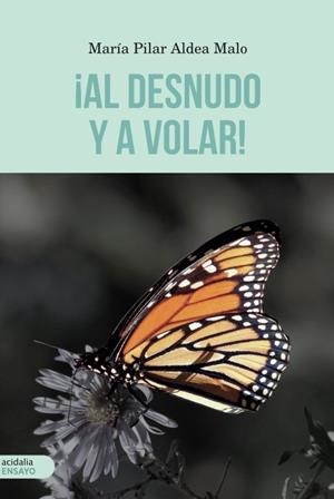 AL DESNUDO Y A VOLAR | 9788416843664 | ALDEA MALO, MARIA PILAR