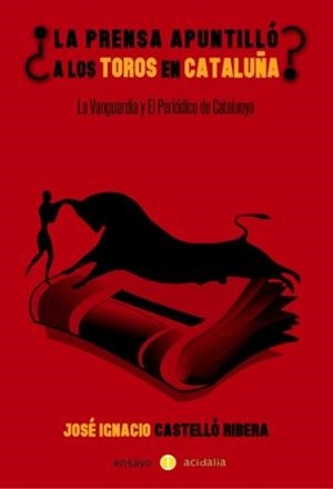PRENSA APOSTILLO A LOS TOROS EN CATALUÑA, LA | 9788416418756 | CASTELLO RIBERA, JOSE IGNACIO
