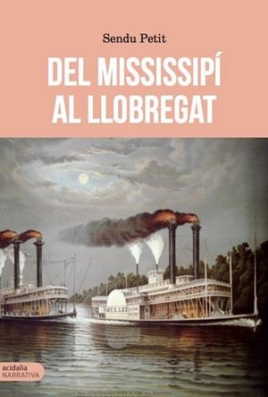 DEL MISSISSIPI AL LLOBREGAT | 9788417258344 | PETIT, SENDU