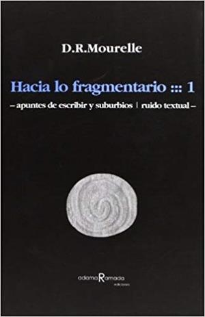 HACIA LO FRAGMENTARIO 1 | 9788493405694 | MOURELLE, D. R.