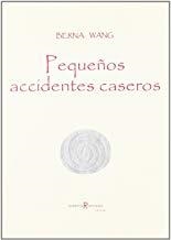 PEQUEÑOS ACCIDENTES CASEROS | 9788493405601 | WANG, BERNA