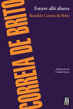 ESTUVE ALLA FUERA | 9788415851363 | CORREIA DE BRITO, RONALDO
