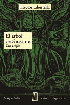 ARBOL DE SAUSSURE,  UNA UTOPIA | 9789879396438 | LIBERTELLA, HECTOR