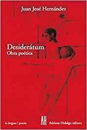 DESIDERATUM OBRA POETICA | 9789879396650 | HERNANDEZ, JUAN JOSE
