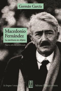 MACEDONIO FERNANDEZ, LA ESCRITURA | 9789879396360 | GARCIA GERMAN