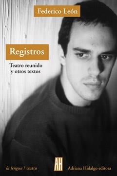REGISTROS, TEATRO REUNIDO Y OTROS TEXTO | 9789871156252 | LEON, FEDERICO