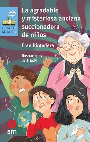 AGRADABLE Y MISTERIOSA ANCIANA SUCCIONADORA DE NIÑOS, LA | 9788491828297 | PINTADERA, FRAN