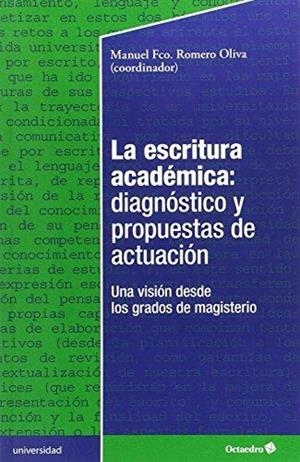 ESCRITURA ACADÉMICA, LA : DIAGNÓSTICO Y PROPUESTAS DE ACTUACIÓN | 9788499215303 | ROMERO OLIVA, MANUEL FRANCISCO