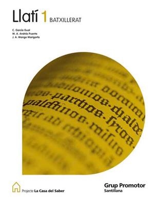 LLATI 1 BATXILLERAT LA CASA DEL SABER | 9788479184476 | ANDRES PUENTE, MARIANO ANDRES / GARCIA GUAL, CARLOS