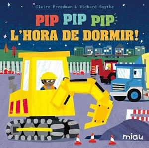 PIP, PIP, PIP, L'HORA DE DORMIR! | 9788416434404 | FREEDMAN, CLAIRE / SMYTHE, RICHARD