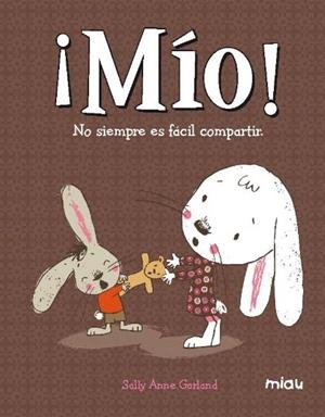 MIO! NO SIEMPRE ES FACIL COMPARTIR | 9788416082704 | GARLAND, SALLY ANNE