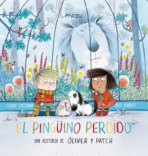 PINGUINO PERDIDO, EL (UNA HISTORIA DE OLIVER Y PATCH) | 9788416434978 | FREEDMAN, CLAIRE / HINDLEY, KATE