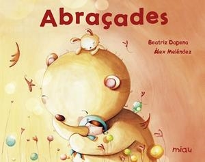 ABRAÇADES | 9788417272197 | DAPENA, BEATRIZ / MELÉNDEZ, ÁLEX