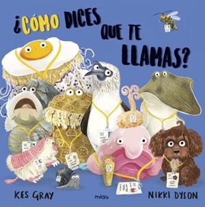 ¿CÓMO DICES QUE TE LLAMAS? | 9788417272227 | GRAY, KES / DYSON, NIKKI