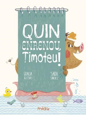 QUIN ENRENOU TIMOTEU! | 9788417272906 | IGLESIAS, GRACIA