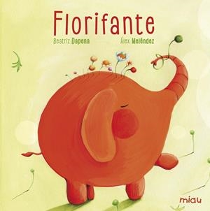 FLORIFANTE | 9788416082001 | DAPENA, BEATRIZ