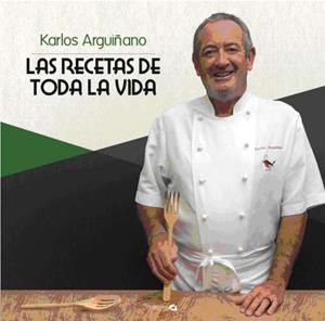 RECETAS DE TODA LA VIDA, LAS | 9788496177666 | ARGUIÑANO, KARLOS