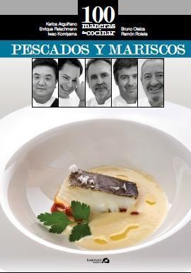 100 MANERAS DE COCINAR PESCADOS Y MARISCOS | 9788496177796 | ARGUIÑANO, KARLOS / OTEIZA, BRUNO / ROTETA, RAMÓN / FLEISCHMANN, ENRIQUE / KOMIYAMA, IWAO
