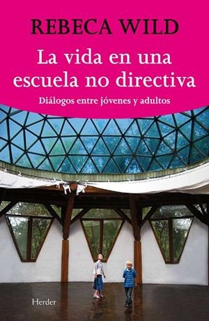 VIDA EN UNA ESCUELA NO DIRECTIVA, LA | 9788425425844 | WILD, REBECA
