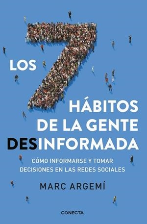 SIETE HABITOS DE LA GENTE DESINFORMADA, LOS | 9788416883721 | ARGEMI BALLBE, MARC
