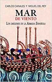 MAR DE VIENTO LOS ORIGENES DE LA ARMADA ESPAÑOLA | 9788441439757 | CANALES, CARLOS