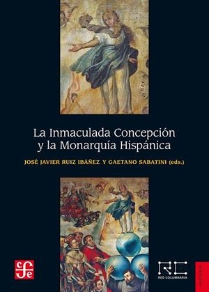 INMACULADA CONCEPCIÓN Y LA MONARQUÍA HISPANICA, LA | 9788437507989 | RUIZ IBAÑEZ, JOSÉ JAVIER