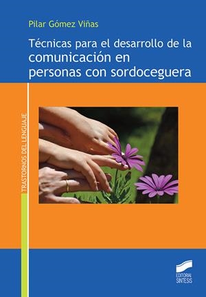 TÉCNICAS PARA EL DESARROLLO DE LA COMUNICACIÓN EN PERSONAS DE SORDOCEGUERA | 9788491713876 | GÓMEZ VIÑAS, PILAR