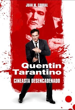 QUENTIN TARANTINO. CINEASTA DESENCADENADO | 9788417956196 | CORRAL, JUAN M.