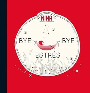 NINA. BYE BYE ESTRES | 9788448853303 | VARIOS AUTORES