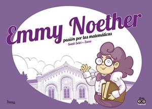 EMMY NOETHER, PASIÓN POR LA MATEMÁTICAS | 9788417178239 | PEREZ / SELVI