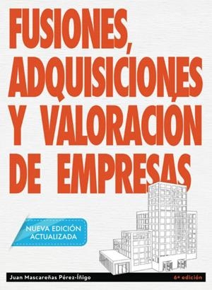 FUSIONES, ADQUISICIONES Y VALORACIÓN DE EMPRESAS | 9788494817809 | MASCAREÑAS, JUAN