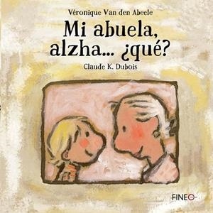 MI ABUELA ALZHA...¿QUÉ? | 9788416470228 | VAN DEN ABEELE, VERONIQUE