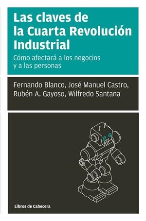 CLAVES DE LA CUARTA REVOLUCIÓN INDUSTRIAL, LAS | 9788494907982 | BLANCO / CASTRO