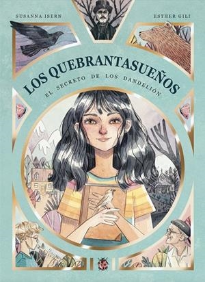 QUEBRANTASUEÑOS, LOS 01. EL SECRETO DE LOS DANDELIÓN | 9788494833762 | ISERN, SUSANNA / GILI, ESTHER