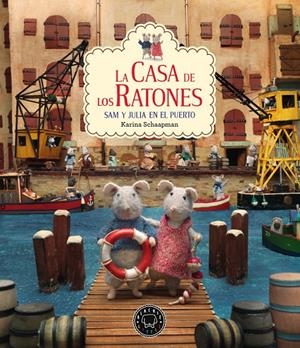 CASA DE LOS RATONES, LA : SAM Y JULIA EN EL PUERTO | 9788417059767 | SCHAAPMAN, KARINA
