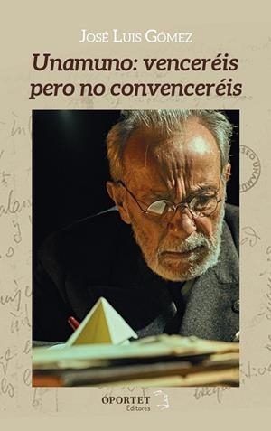 UNAMUNO : VENCERÉIS PERO NO CONVENCERÉIS | 9788494663857 | GOMEZ, JOSE LUIS