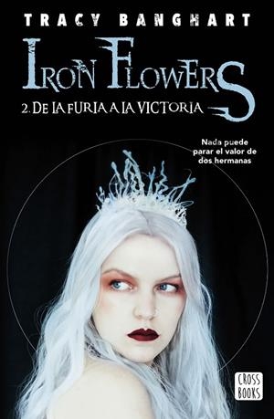 IRON FLOWERS 02. DE LA FURIA A LA VICTORIA | 9788408215493 | BANGHART, TRACY
