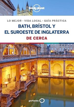 BATH, BRÍSTOL Y EL SUROESTE DE INGLATERRA : DE CERCA LONELY PLANET [2019] | 9788408206729 | DIXON, BELINDA / BERRY, OLIVER / HARPER, DAMIAN