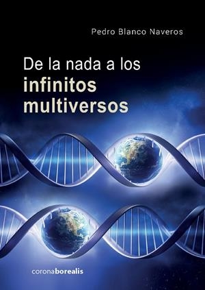 DE LA NADA A LOS INFINITOS MULTIVERSOS | 9788494924699 | BLANCO NAVEROS, PEDRO