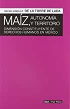 MAÍZ, AUTONOMÍA Y TERRITORIO | 9786078683024 | ARNULFO DE LA TORRE DE LARA, ÓSCAR
